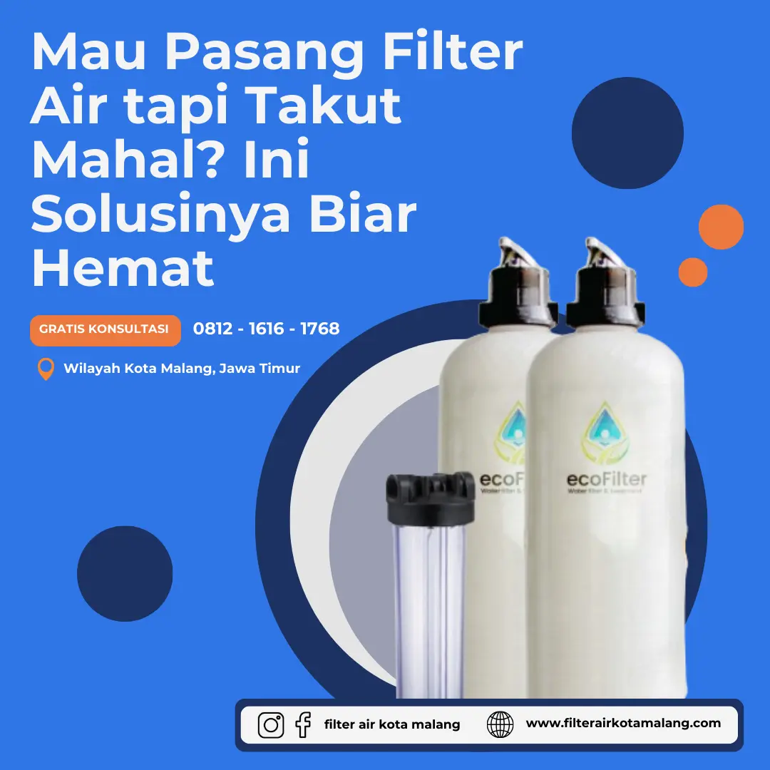 Mau Pasang Filter Air tapi Takut Mahal? Ini Solusinya Biar Hemat