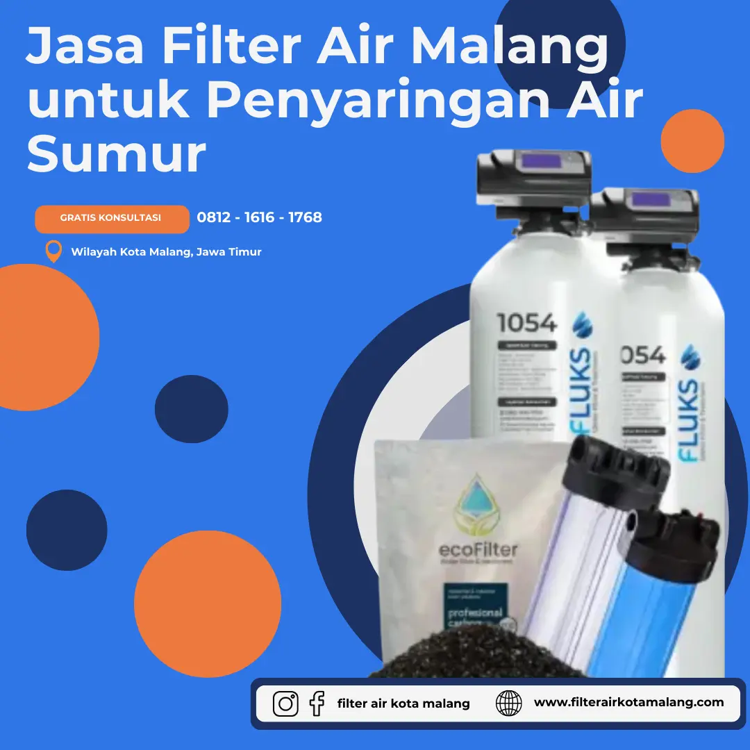 Jasa Filter Air Malang untuk Penyaringan Air Sumur: Solusi Terbaik untuk Air Bersih di Rumahmu!