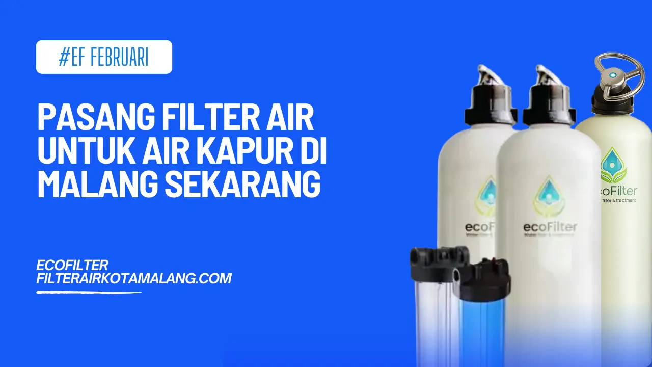 Pasang Filter Air untuk Air Kapur di Malang Sekarang
