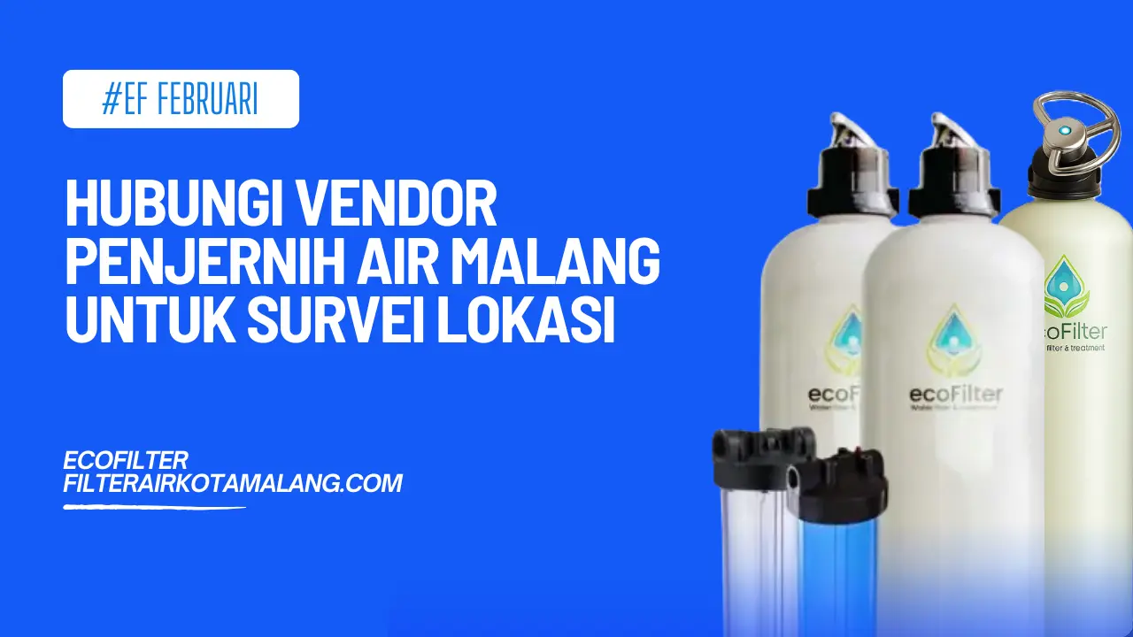 Hubungi Vendor Penjernih Air Malang untuk Survei Lokasi