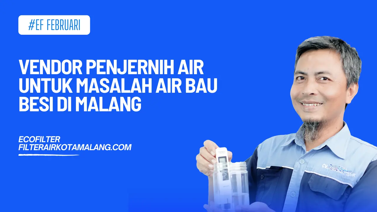 Vendor Penjernih Air untuk Masalah Air Bau Besi di Malang