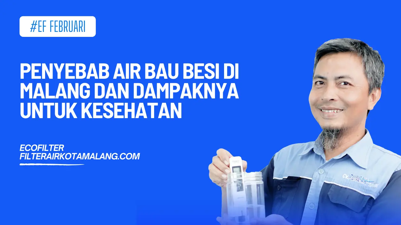 Penyebab Air Bau Besi di Malang dan Dampaknya untuk Kesehatan