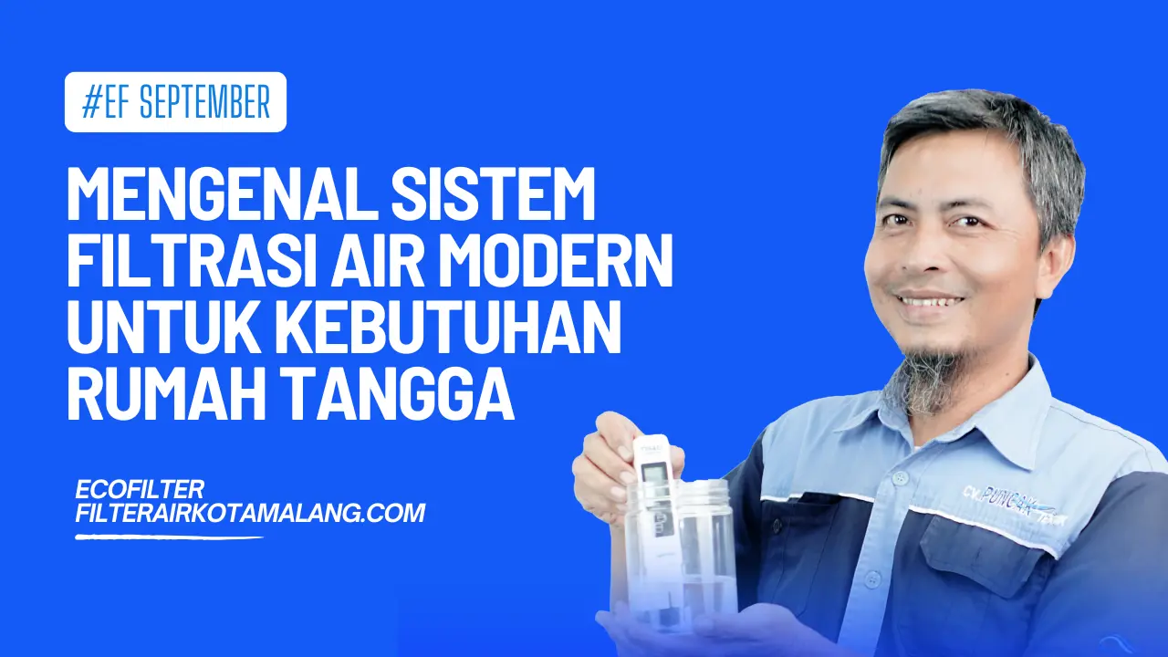 Mengenal Sistem Filtrasi Air Modern untuk Kebutuhan Rumah Tangga ...