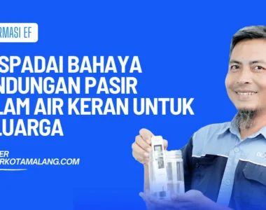 bahaya pasir dalam air keran