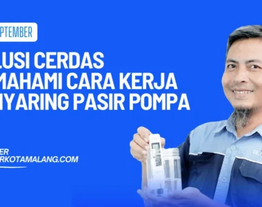 memehami cara kerja penyaring pasir pada pompa air