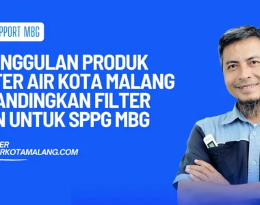 keunggulan produk filter air kota malang dibanding produk lain untuk mbg