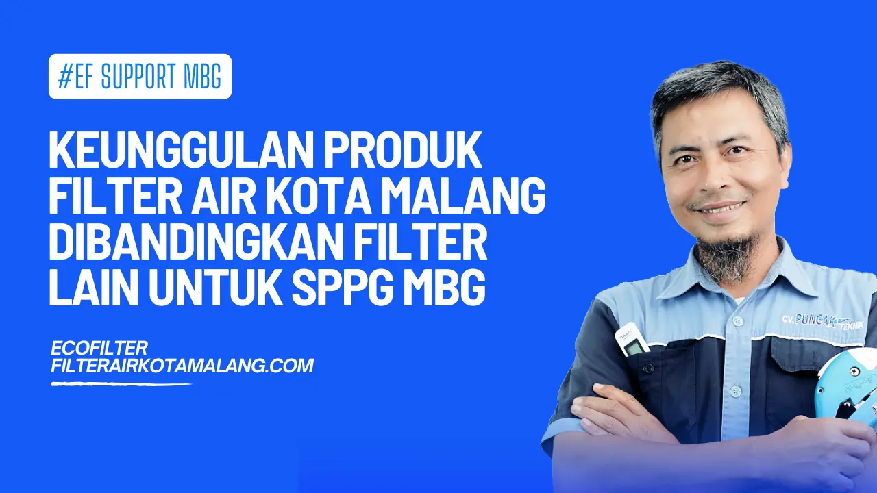 keunggulan produk filter air kota malang dibanding produk lain untuk mbg
