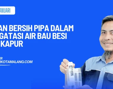 peran bersih pipa dalam mengatasi air bau besi