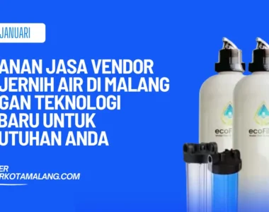 Layanan Jasa Vendor Penjernih Air di Malang