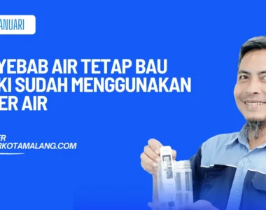 penyebab air bau meski pakai filter air