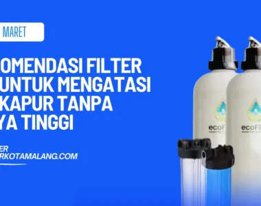 Rekomendasi Filter Air untuk air kapur