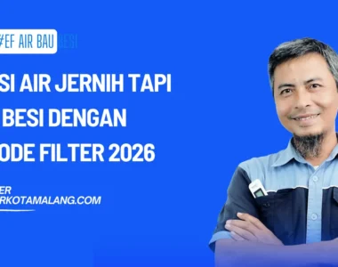 Atasi Air Jernih Tapi Bau Besi dengan Metode Filter 2026