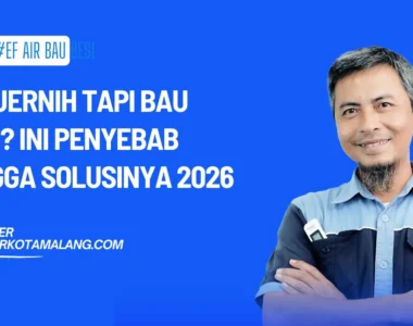 Air Jernih Tapi Bau Besi? Ini Penyebab hingga Solusinya 2026