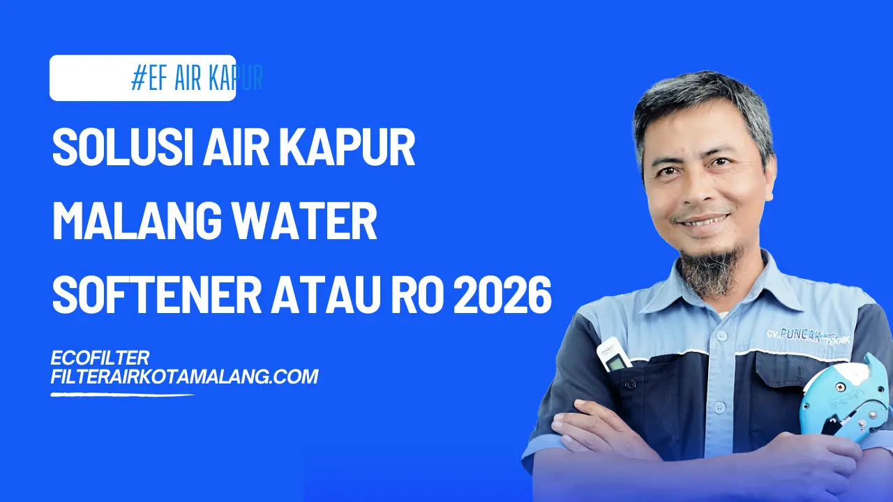 Solusi Air Kapur Malang Water Softener atau RO 2026