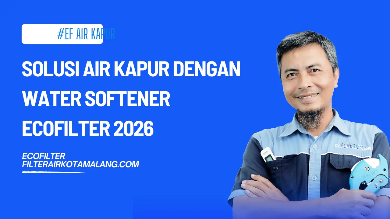 Solusi Air Kapur dengan Water Softener EcoFilter 2026