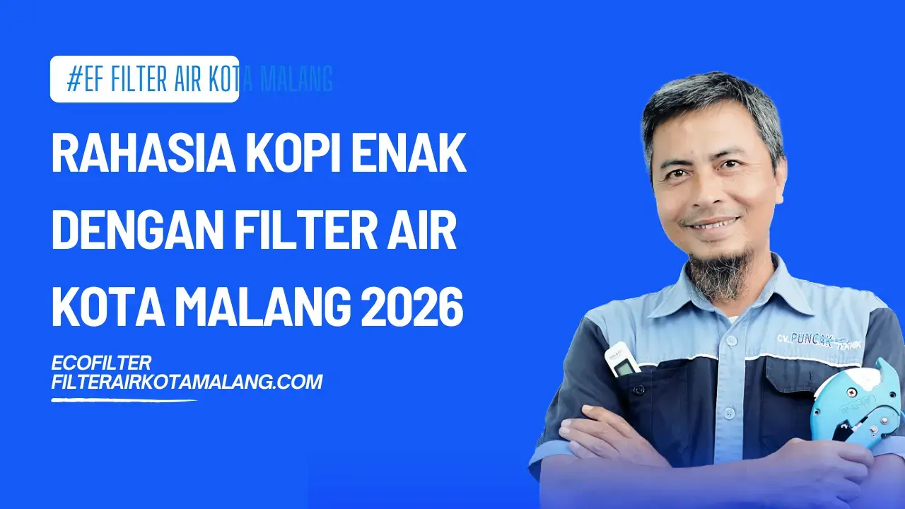 Filter Air Kota Malang Solusi Cerdas untuk Rumah Minimalis 2026