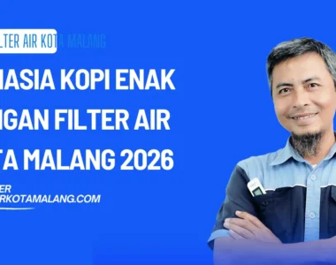 Rahasia Kopi Enak dengan Filter Air Kota Malang 2026