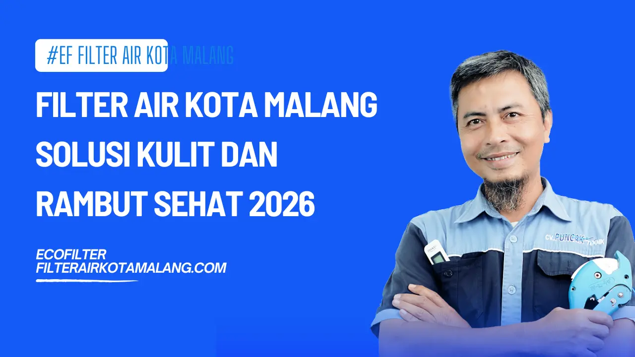 Filter Air Kota Malang Solusi Kulit dan Rambut Sehat 2026