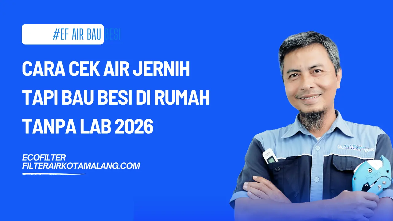 Cara Cek Air Jernih Tapi Bau Besi di Rumah Tanpa Lab 2026