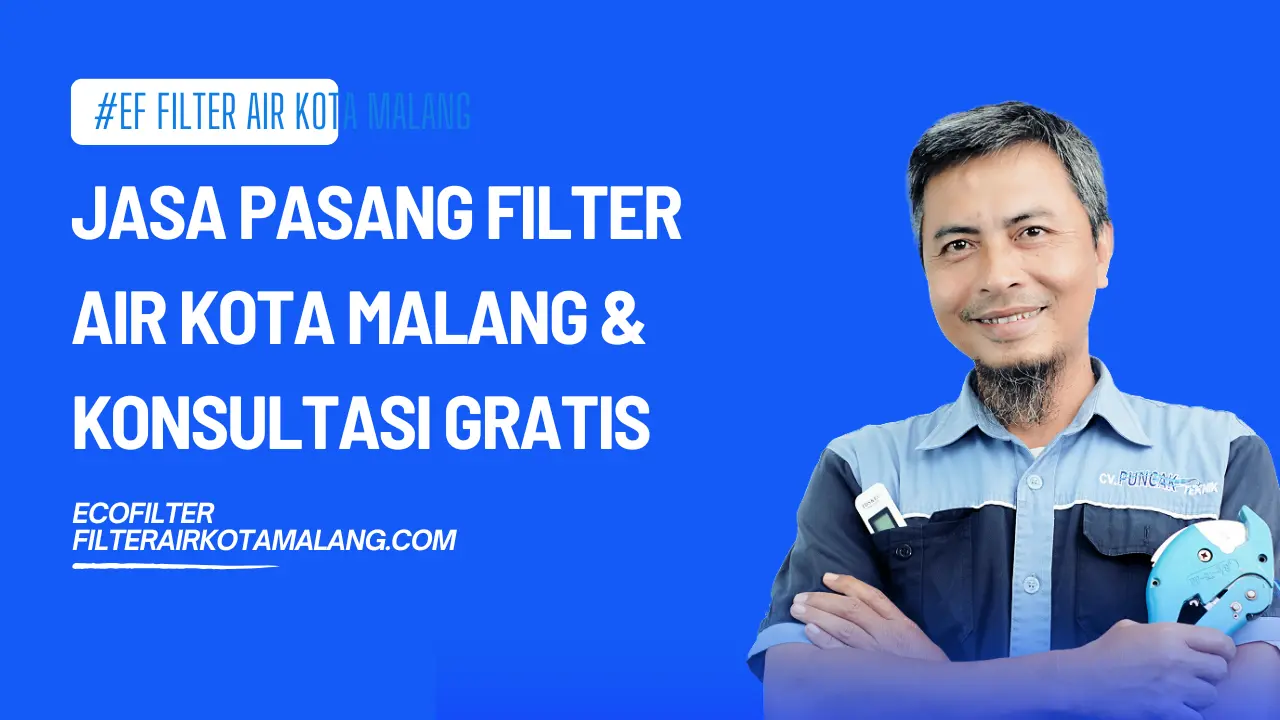 Jasa Pasang Filter Air Kota Malang Terpercaya & Konsultasi Gratis 2026