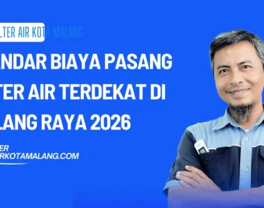 Standar Biaya Pasang Filter Air Terdekat di Malang Raya 2026