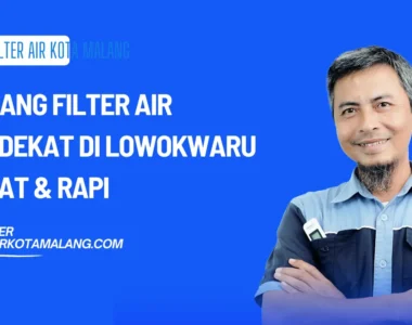 Pasang Filter Air Terdekat di Lowokwaru Cepat & Rapi 2026