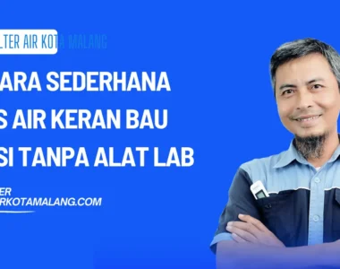 5 Cara Sederhana Tes Air Keran Bau Besi Tanpa Alat Lab