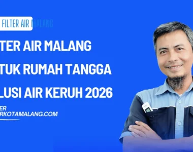 Filter Air Malang untuk Rumah Tangga Solusi Air Keruh 2026