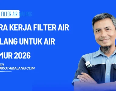 Cara Kerja Filter Air Malang untuk Air Sumur 2026