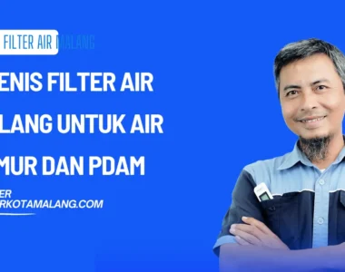 5 Jenis Filter Air Malang untuk Air Sumur dan PDAM