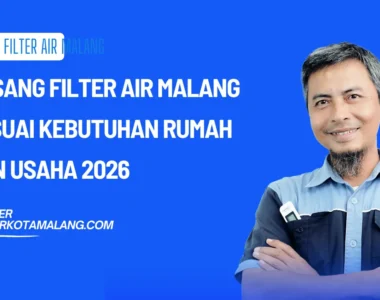 Pasang Filter Air Malang Sesuai Kebutuhan Rumah dan Usaha 2026