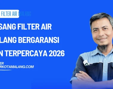 Pasang Filter Air Malang Bergaransi dan Terpercaya 2026