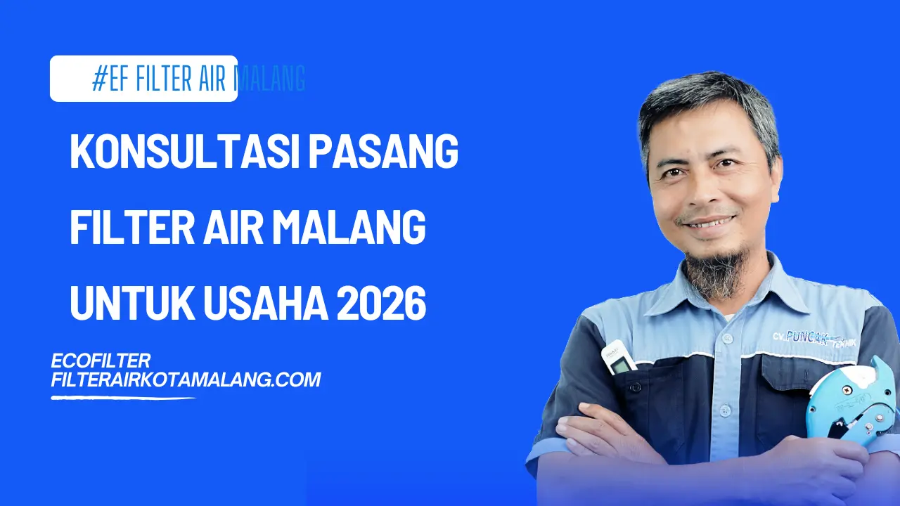 Konsultasi Pasang Filter Air Malang untuk Usaha 2026