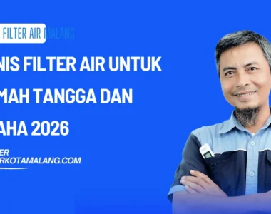 Jenis Filter Air untuk Rumah Tangga dan Usaha 2026