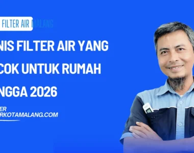 Jenis Filter Air yang Cocok untuk Rumah Tangga 2026