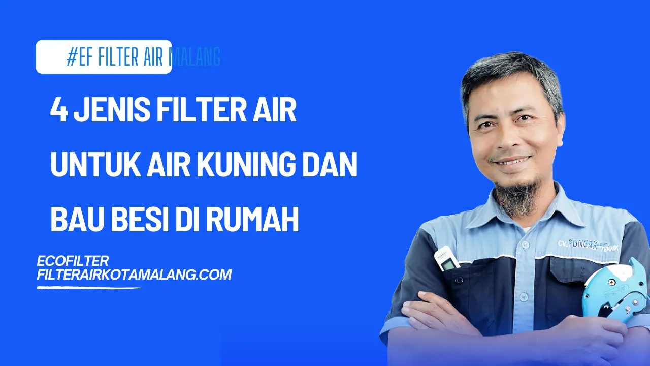 4 Jenis Filter Air untuk Air Kuning dan Bau Besi di Rumah