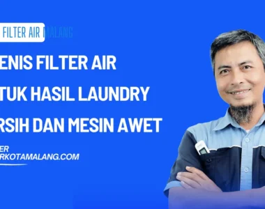 4 Jenis Filter Air untuk Hasil Laundry Bersih dan Mesin Awet