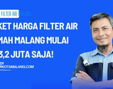 Paket Harga Filter Air Rumah Malang Mulai Rp 3,2 Juta Saja!