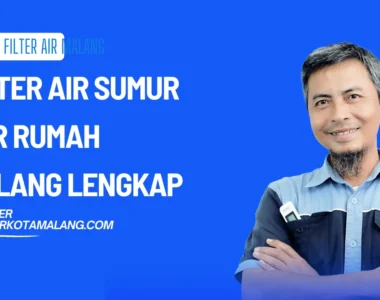 Filter Air Sumur Bor Rumah Malang Lengkap 2026