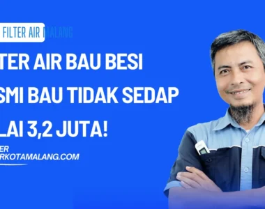 Filter Air Bau Besi Basmi Bau Tidak Sedap Mulai 3,2 Juta!