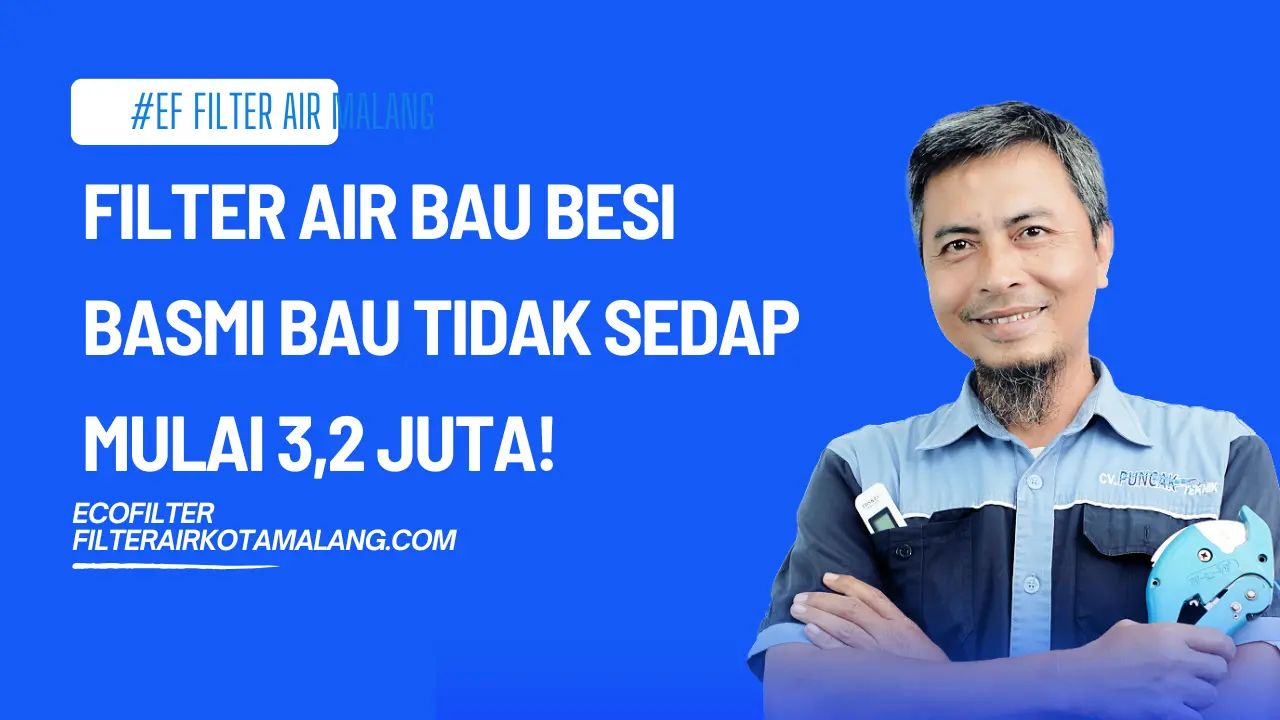 Filter Air Bau Besi Basmi Bau Tidak Sedap Mulai 3,2 Juta!