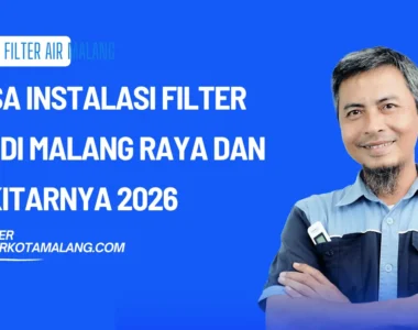 Jasa Instalasi Filter Air di Malang Raya dan Sekitarnya