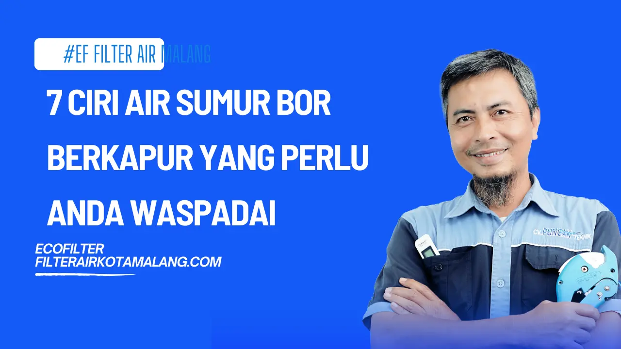 7 Ciri Air Sumur Bor Berkapur yang Perlu Anda Waspadai