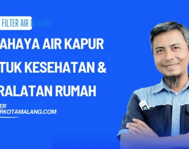 5 Bahaya Air Kapur untuk Kesehatan & Peralatan Rumah