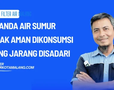5 Tanda Air Sumur Tidak Aman Dikonsumsi yang Jarang Disadari