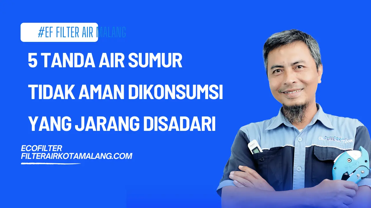 5 Tanda Air Sumur Tidak Aman Dikonsumsi yang Jarang Disadari