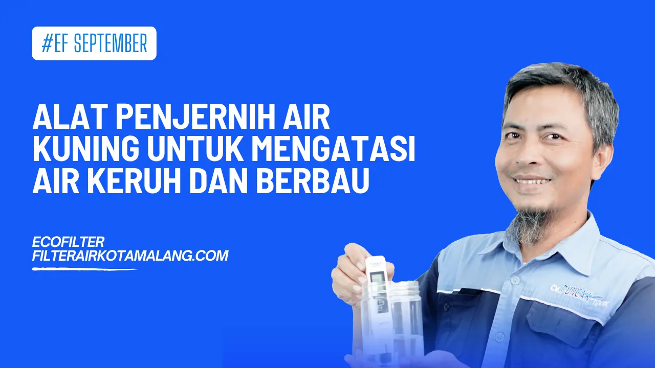 Alat Penjernih Air Kuning untuk Mengatasi Air Keruh dan Berbau