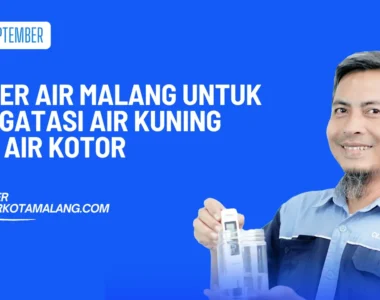 Filter Air Malang untuk Mengatasi Air Kuning dan Air Kotor