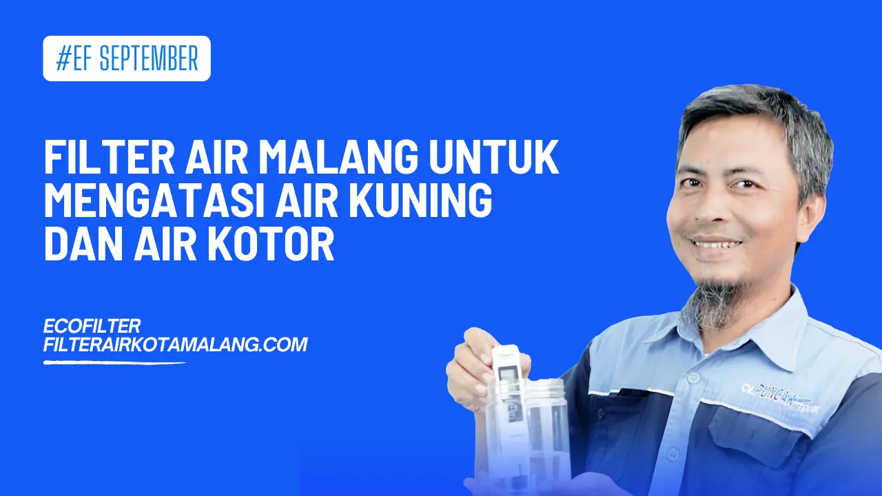 Filter Air Malang untuk Mengatasi Air Kuning dan Air Kotor