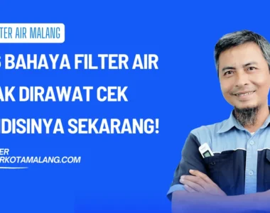 Ini 6 Bahaya Filter Air Tidak Dirawat Cek Kondisinya Sekarang Juga!